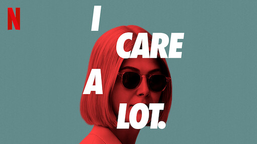 Watch I Care a Lot Netflix Official Site