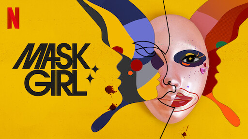 Watch Mask Girl  Netflix Official Site