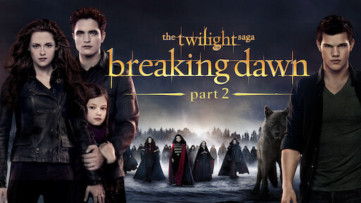 Watch The Twilight Saga Breaking Dawn Part 2 Netflix