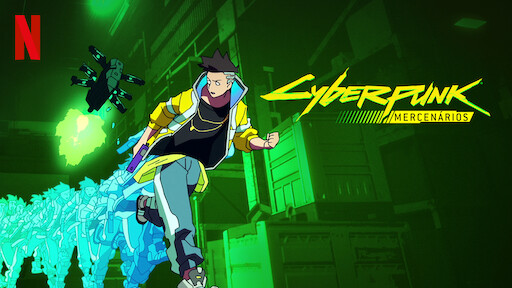 Cyberpunk: Mercenários - Conheça o anime da Netflix inspirado pelo gênero  cyberpunk futurista