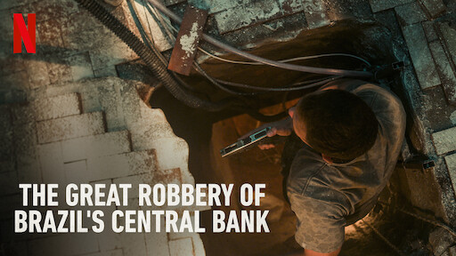 Watch The Great Robbery of Brazil's Central Bank