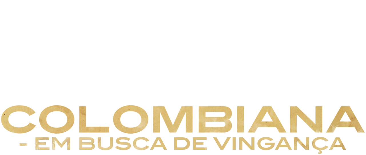 Colombiana - Em Busca de Vingança - Filme 2011 - AdoroCinema