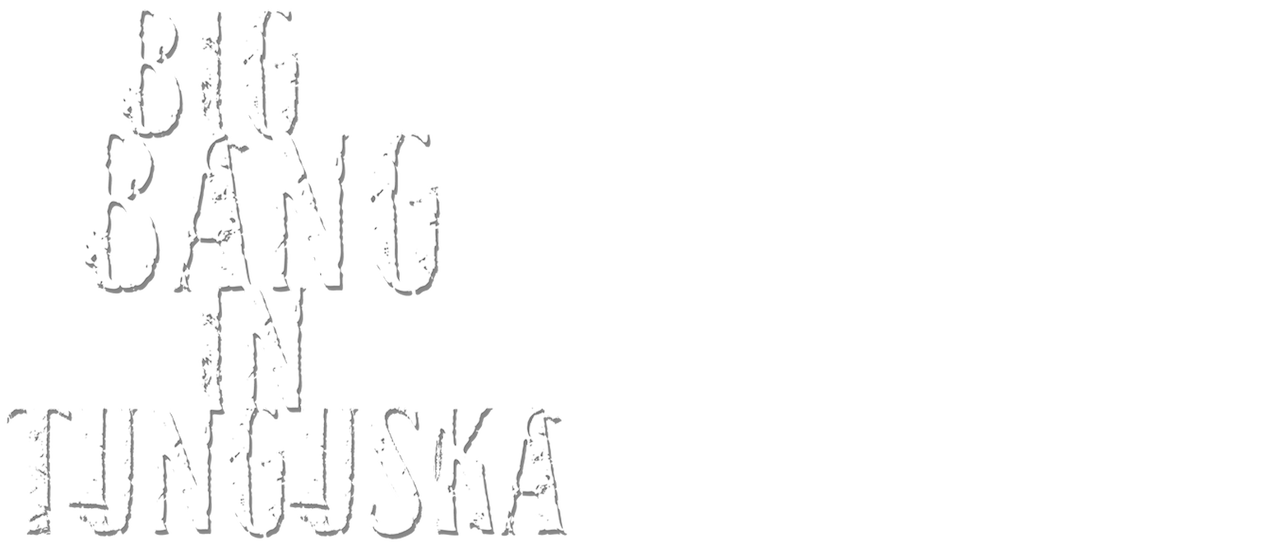 Watch Big Bang in Tunguska Netflix