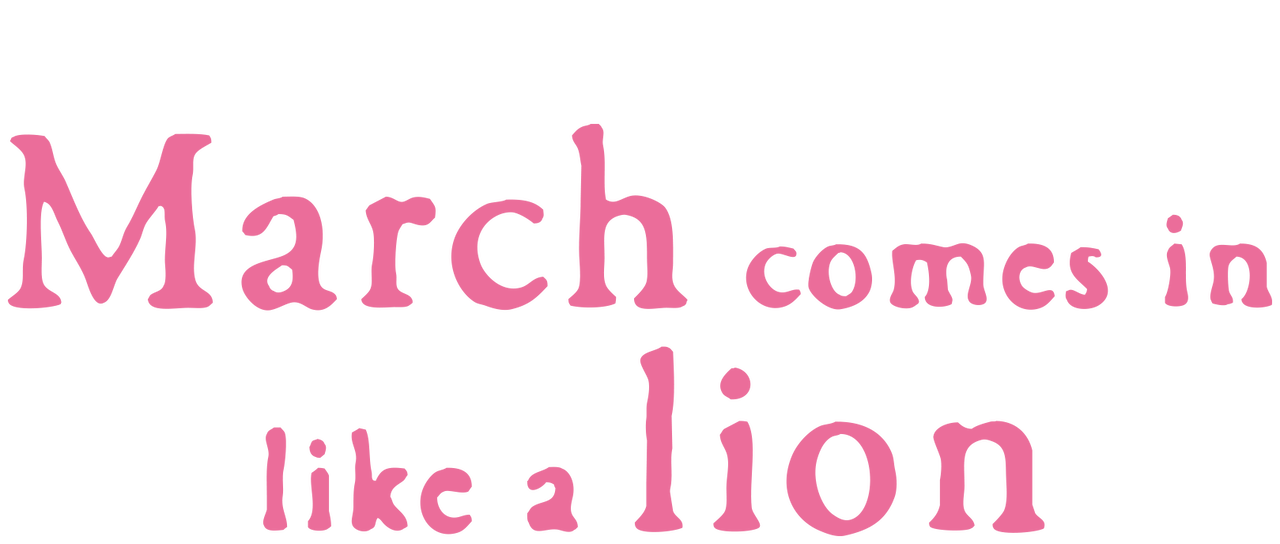 March Comes In Like A Lion Netflix March Comes In Like A Lion Netflix