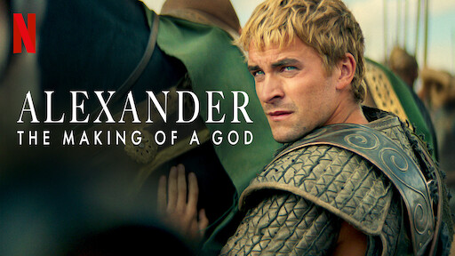 Watch Alexander The Making of a God Netflix Official Site