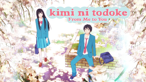 Watch From Me to You Kimi ni Todoke Netflix Official Site