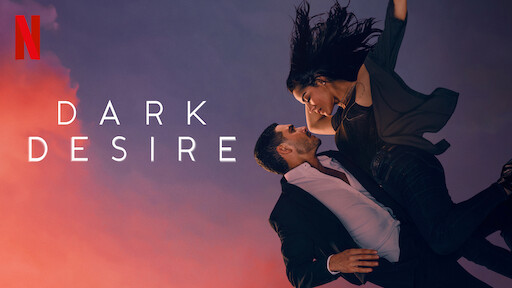 Watch Dark Desire | Netflix Official Site