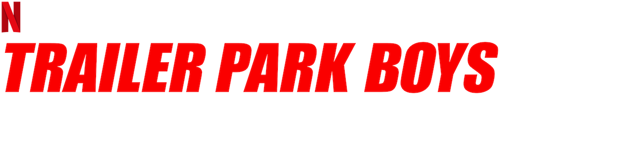 Watch Trailer Park Boys Out of the Park USA Netflix Official Site